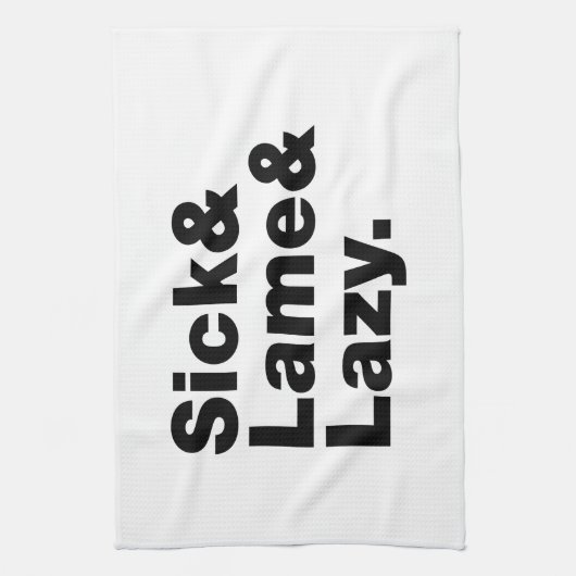 Sick & Lame & Lazy. Theedoek (Verticaal)