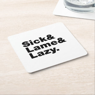 Sick & Lame & Lazy. Vierkante Kartonnen Onderzetter