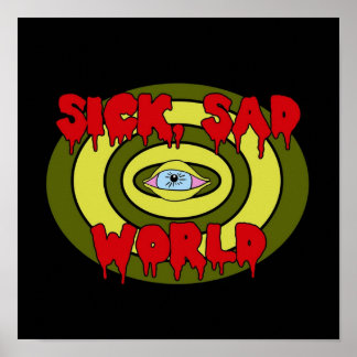 Sick Sad World Poster
