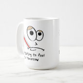 Sick Tomorrow Funny Mug Koffiemok (Voorkant links)