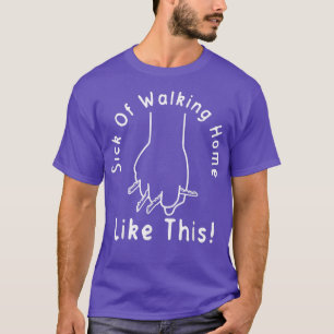Sick Walking Home zoals deze feministische vrouwen T-shirt