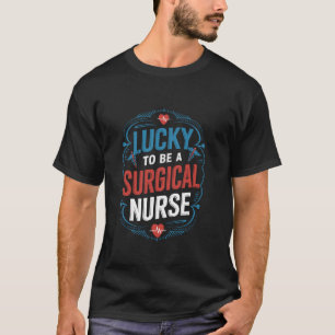 SICU Verpleging Gelukkig om een chirurgische verpl T-shirt