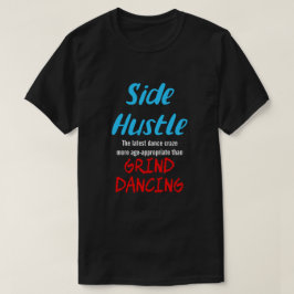 Side Hustle vs. Grind Dancing Neon Bl. Tekst Uni. T-shirt