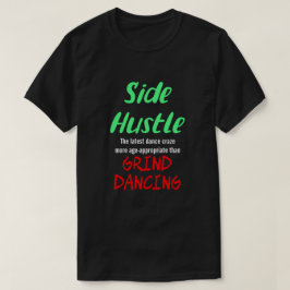 Side Hustle vs. Grind Dancing Neon Gr. Tekst Uni. T-shirt