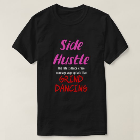 Side Hustle vs. Grind Dancing Neon Pnk. Tekst Uni. T-shirt (Design voorkant)