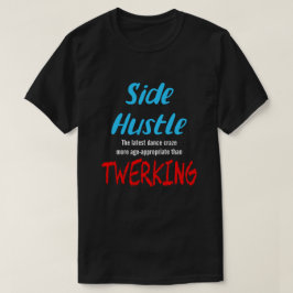 Side Hustle vs. Twerken Neon Blue Text Uni T-shirt
