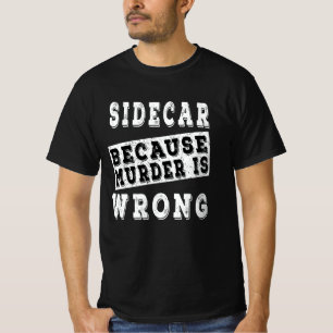 Sidecar omdat moord verkeerd is t-shirt