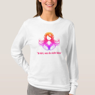 "Sie hört, was du nicht hörst." T-shirt