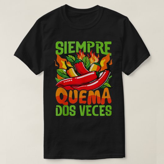 Siempre Quema Dos Veces Chilli Chef Spicy Sauce 2 T-shirt (Design voorkant)