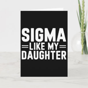Sigma Like My Daughter Vaderdag Moederdag D Kaart