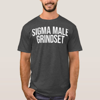 Sigma Male Grindset T-shirt