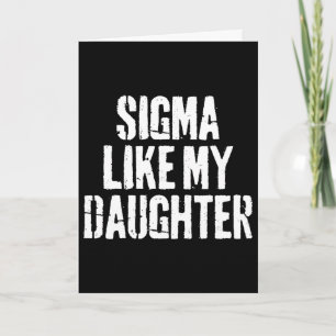 Sigma zoals mijn dochter Funny Dad Vaderdag Kaart