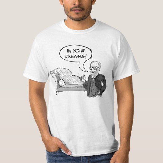 Sigmund Freud "In je dromen!" T-shirt (Voorkant)