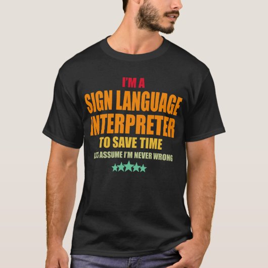 Sign Language Interpreter Never Wrong T-shirt (Voorkant)