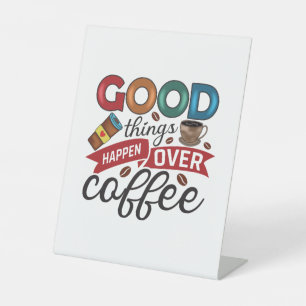 Signe De Table Amateur De Café De Bonnes Choses Se Passent Sur C