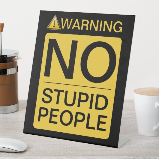 Signe De Table AUCUNE PERSONNE Stupide - Mise en garde Conception (In SItu)