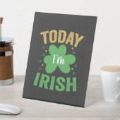 Signe De Table Aujourd'hui je suis irlandais drôle St Patrick's D (In SItu)