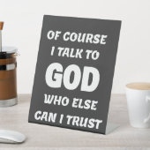 Signe De Table Bien sûr que je parle à Dieu (In SItu)