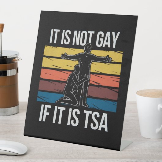 Signe De Table Ce N'Est Pas Gay S'Il S'Agit De TSA Security LGBTQ (In SItu)