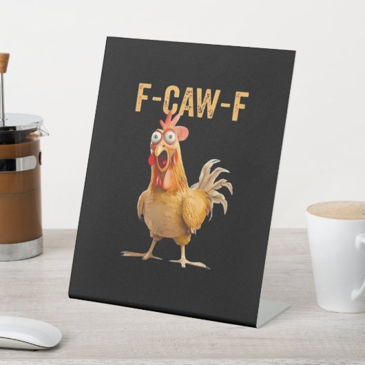 Signe De Table Chicken F-Caw-F Funny Trendy (In SItu)