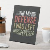 Signe De Table Dans Ma Défense, J'Ai Été Laissé Sans Surveillance (In SItu)