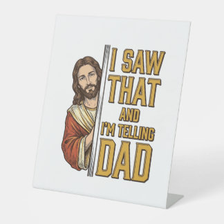 Signe De Table Drôle Jésus J'ai Vu Ça et Je Le Dis à Papa Design_