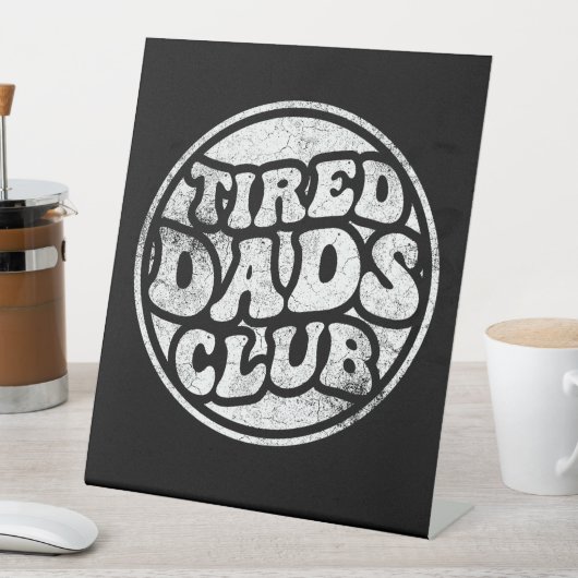 Signe De Table Fatigué Dads Club Funny (In SItu)