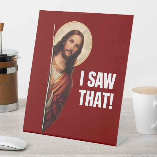 Signe De Table Funny Jesus "I Saw That" Christian meme design (In SItu)