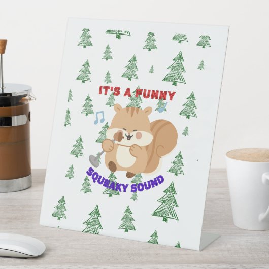 Signe De Table It's A Funny Squeaky Sound (In SItu)