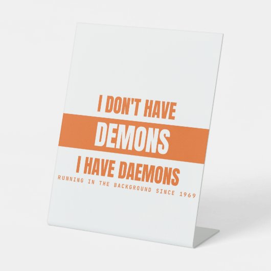Signe De Table J'ai des démons pas des démons Drôle Sysadmin Linu (Recto)