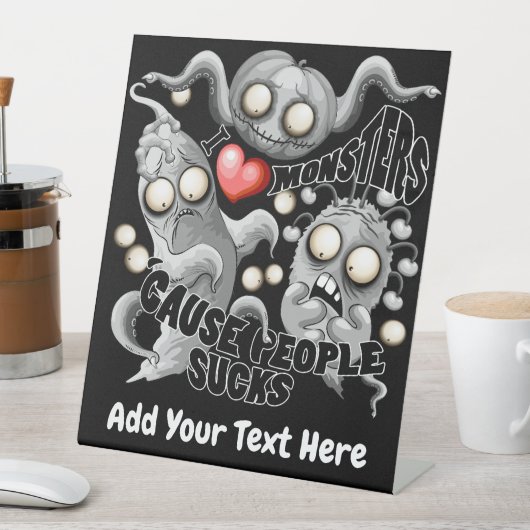 Signe De Table J'aime les monstres parce que les gens aiment les  (In SItu)