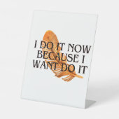 Signe De Table Je le fais maintenant parce que je le veux. Cadeau (Recto)