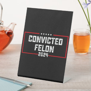 Signe De Table Je vote pour le condamné Felon Pro Trump 2024