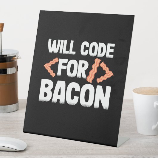 Signe De Table Le Programmeur Va Code Pour Bacon (In SItu)