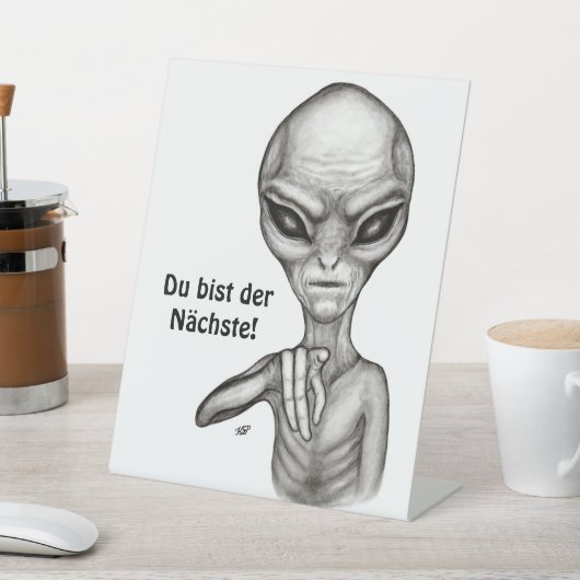 Signe De Table Mauvais Alien, Du bist der Nächste ! (In SItu)