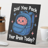 Signe De Table Mignonne "Avez-Vous Emballé Votre Cerveau Aujourd' (In SItu)