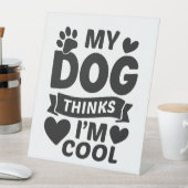 Signe De Table Mon chien pense que je suis Cool (In SItu)