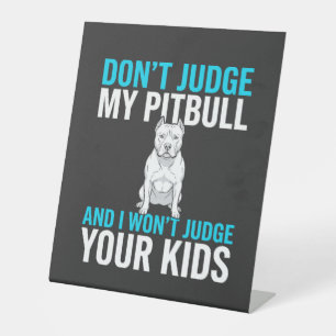 Signe De Table Ne jugez pas mon Pitbull Chien drôle