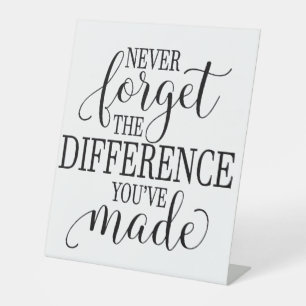 Signe De Table N'oubliez jamais la différence que vous avez faite