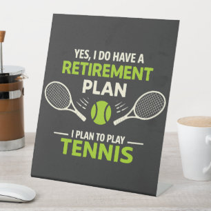 Signe De Table Oui, j'ai un plan de retraite Tennis