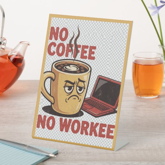 Signe De Table Pas de café, pas de travail (In SItu)