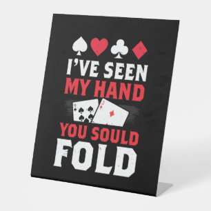 Signe De Table Poker J'Ai Vu Ma Main Que Vous Devriez Plier