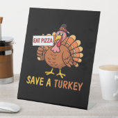 Signe De Table Sauvez Une Turquie Mange Pizza Drôle Thanksgiving  (In SItu)