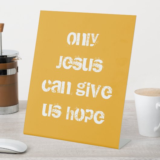 Signe De Table Seul Jésus peut nous donner un message chrétien d' (In SItu)