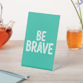 Signe De Table Soyez courageux citation motivationnelle simple (In SItu)