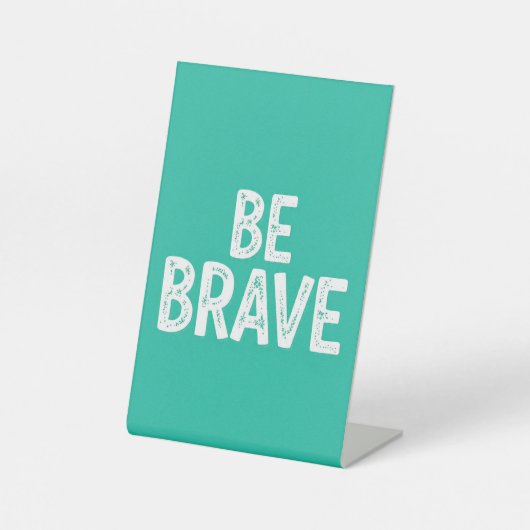 Signe De Table Soyez courageux citation motivationnelle simple (Recto)