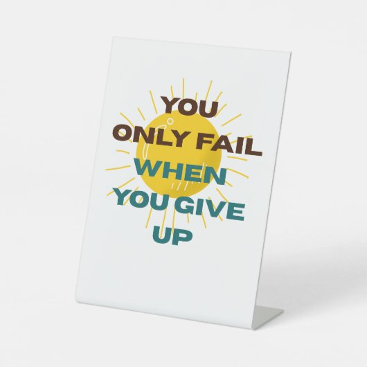 Signe De Table You Only Fail when You Give Up  (Recto)
