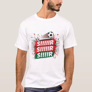 Siiiiir Siiiiir – Moroccan Fan Chant & Flag Pride  T-shirt