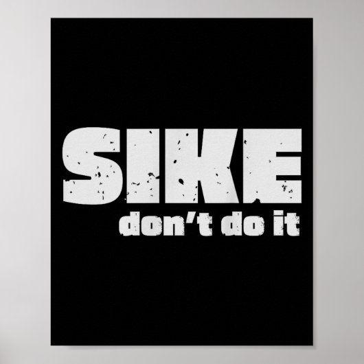 Sike Don’t Do It – Funny Quote Graphic Design Poster (Voorkant)