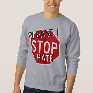 S'il vous plaît ! Arrêtez la haine Sweatshirt